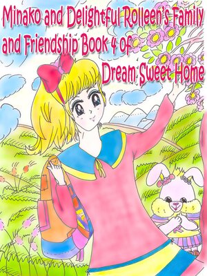 cover image of Minako and Delightful Rolleen's Family and Friendship Book 4 of Dream Sweet Home